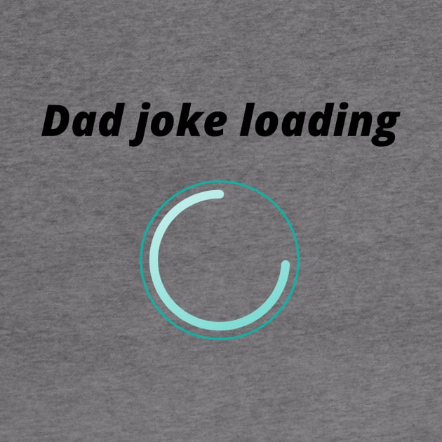 funny gift new for dad 2020 : dad joke loading by flooky